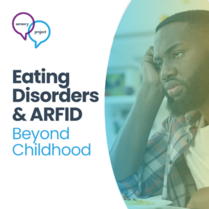 Webinar | Ayres' Sensory Integration - Eating Disorders & ARFID (beyond childhood)
